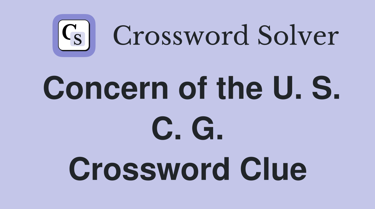 Concern of the U. S. C. G. Crossword Clue