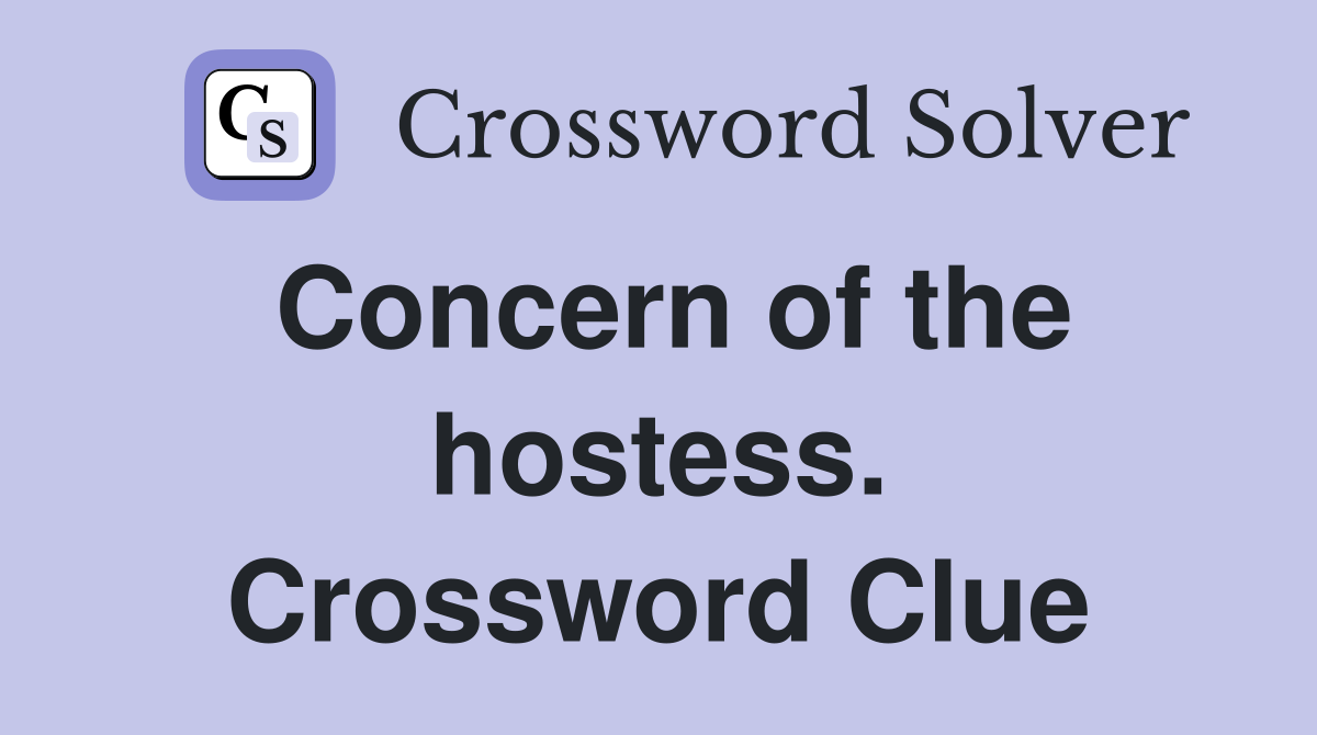 Concern of the hostess. Crossword Clue