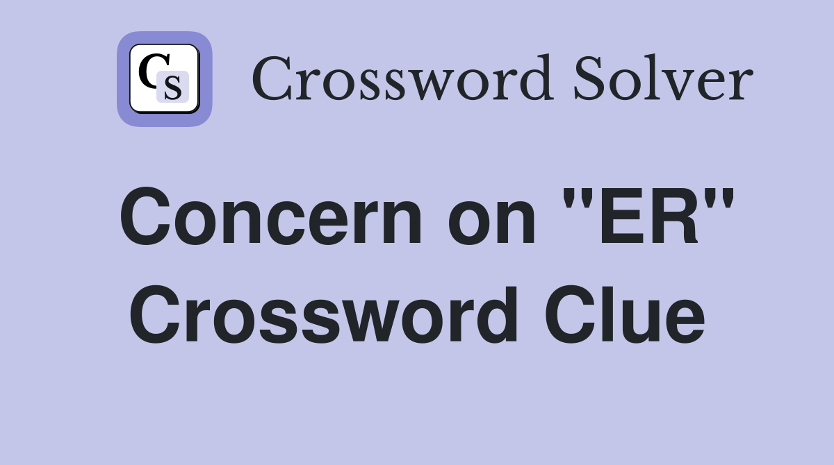 Concern on "ER" Crossword Clue
