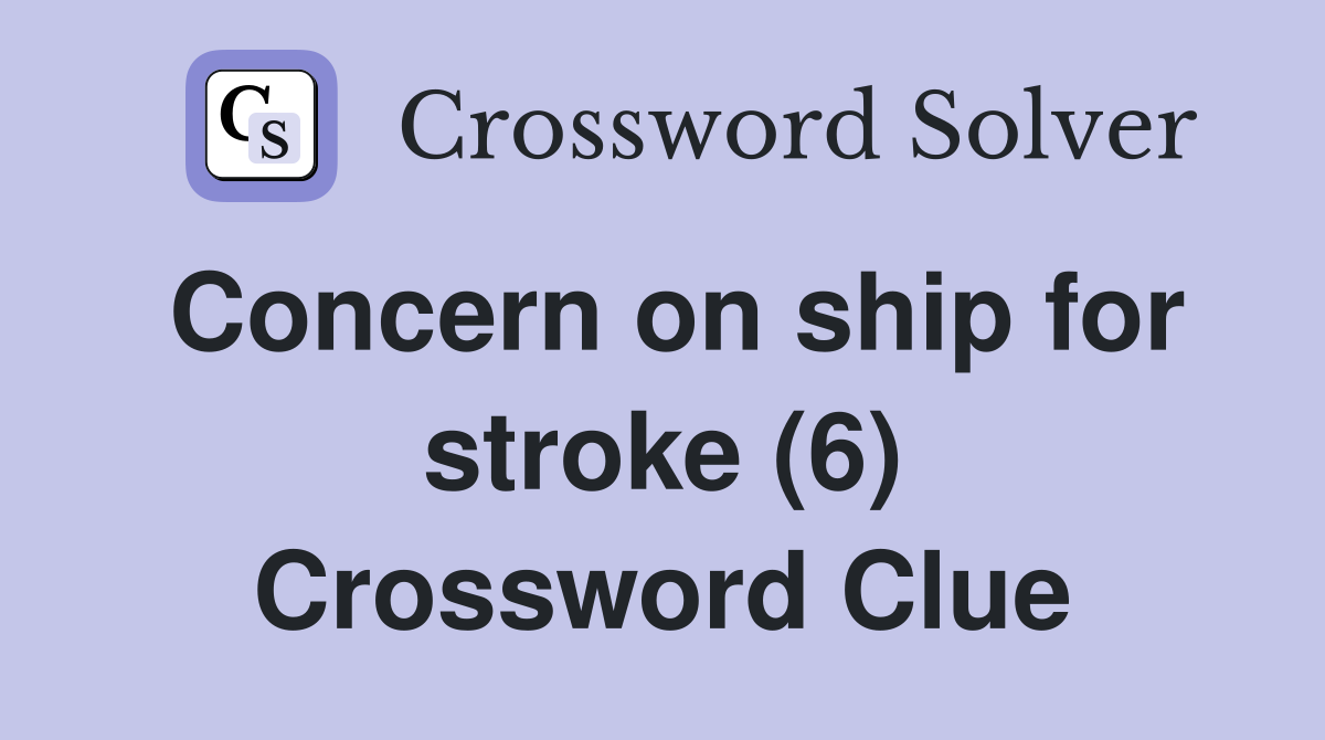 Concern on ship for stroke (6) Crossword Clue