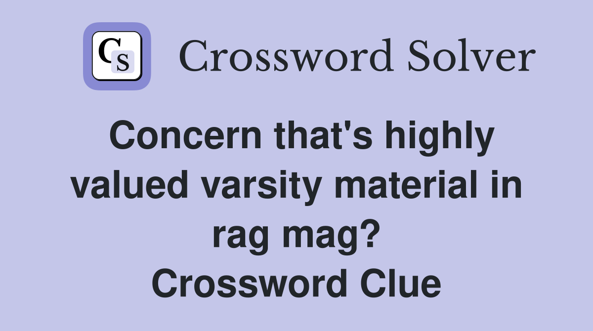 Concern that's highly valued varsity material in rag mag? Crossword Clue