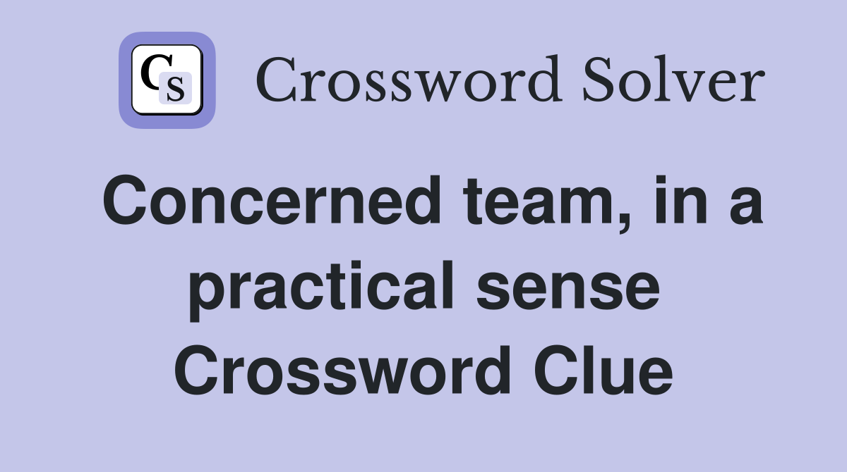 Concerned team, in a practical sense Crossword Clue