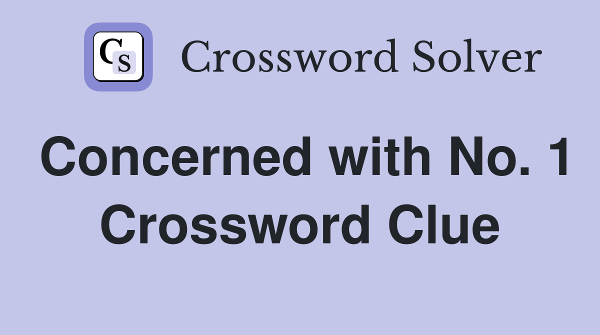 Concerned with No. 1 Crossword Clue