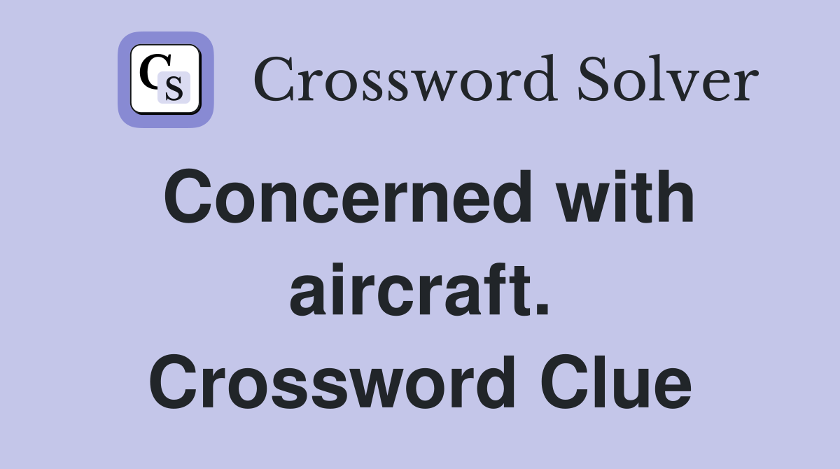 Concerned with aircraft. Crossword Clue