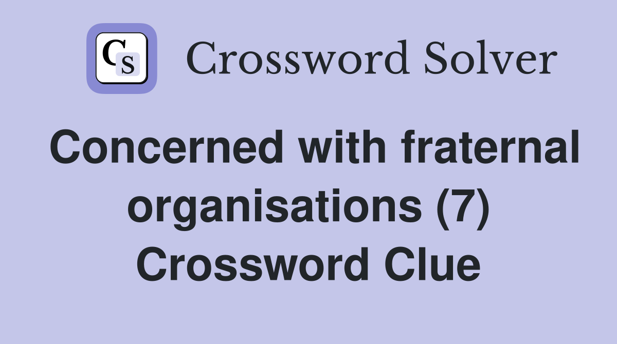 Concerned with fraternal organisations (7) Crossword Clue