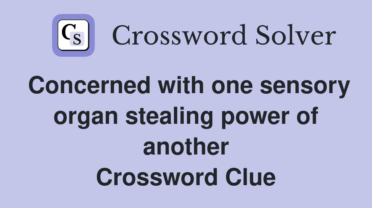 Concerned with one sensory organ stealing power of another Crossword Clue