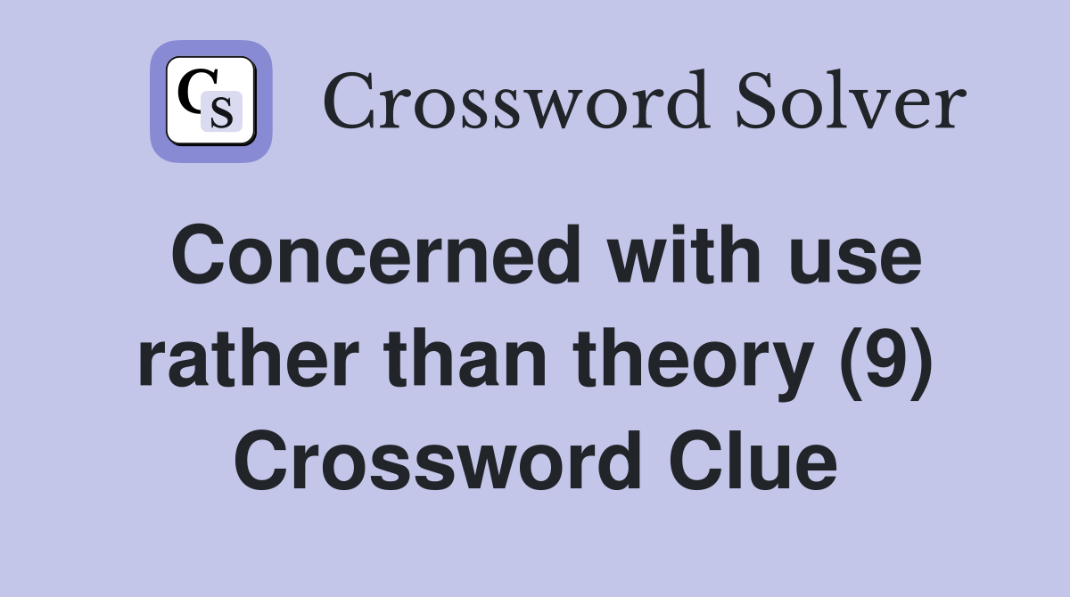 Concerned with use rather than theory (9) Crossword Clue
