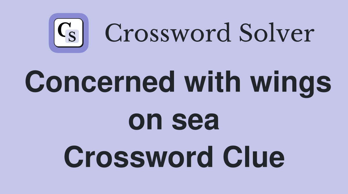 Concerned with wings on sea Crossword Clue
