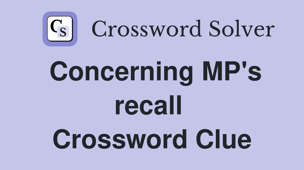 Concerning MP's recall  Crossword Clue