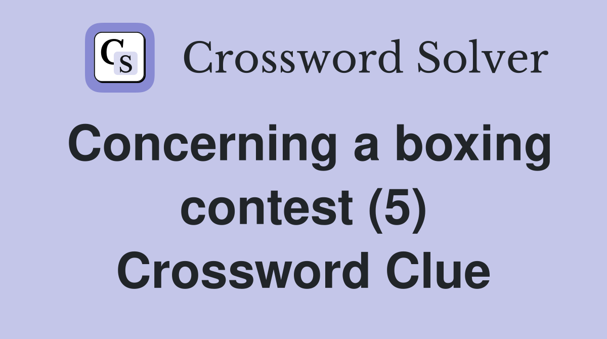 Concerning a boxing contest (5) Crossword Clue