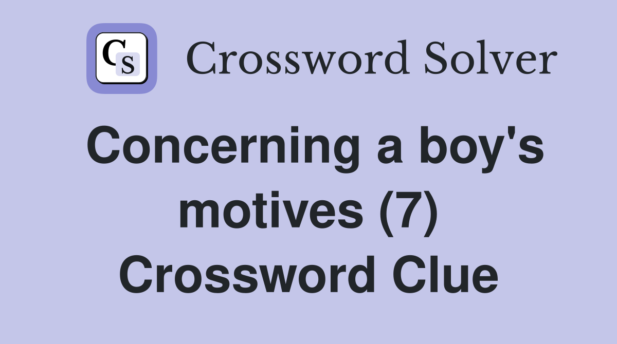 Concerning a boy's motives (7) Crossword Clue