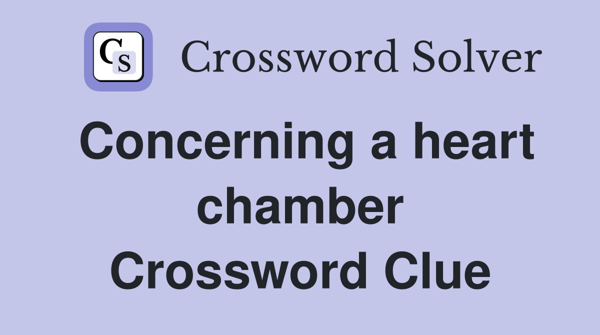 Concerning a heart chamber Crossword Clue