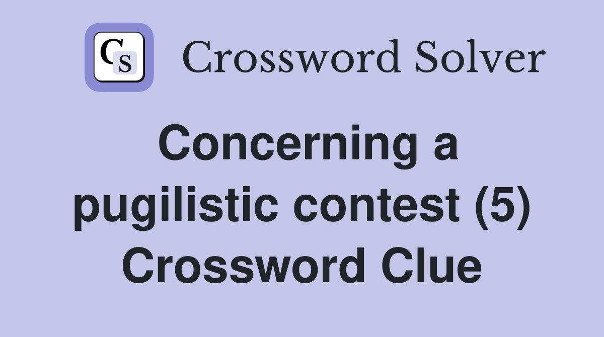 Concerning a pugilistic contest (5) Crossword Clue
