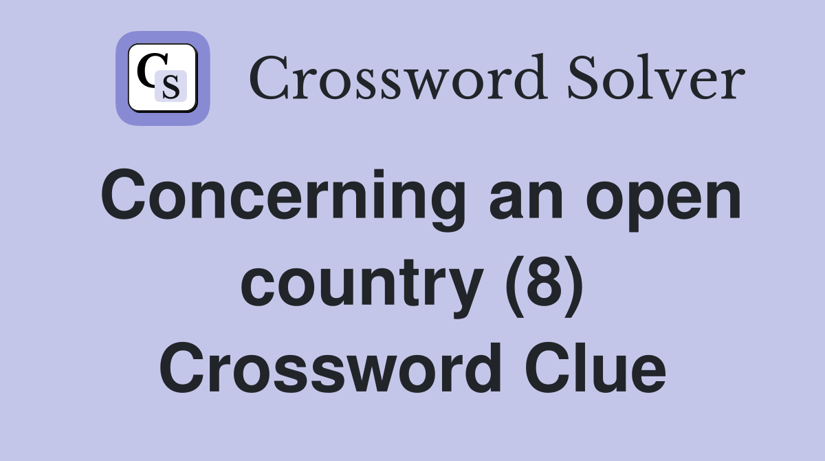 Concerning an open country (8) Crossword Clue