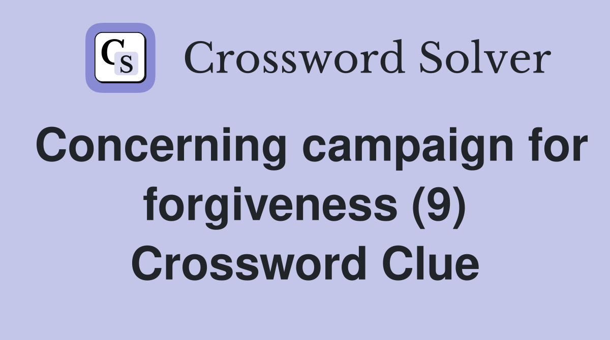 Concerning campaign for forgiveness (9) Crossword Clue