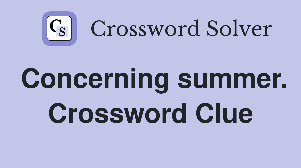 Concerning summer. Crossword Clue