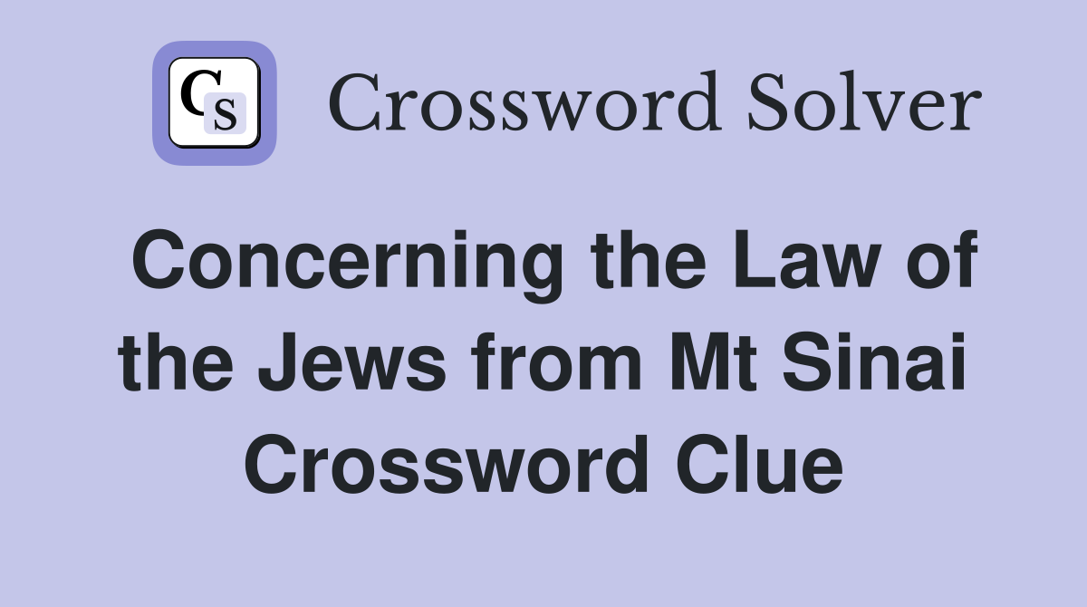 Concerning the Law of the Jews from Mt Sinai Crossword Clue
