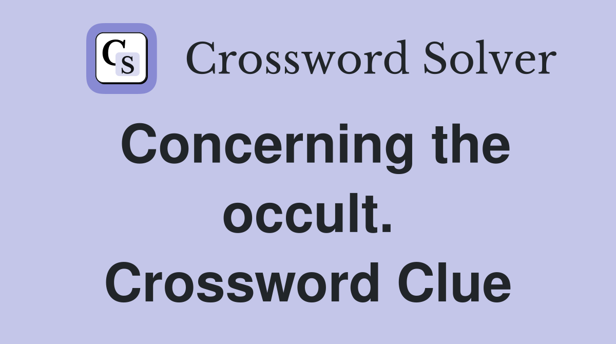 Concerning the occult. Crossword Clue