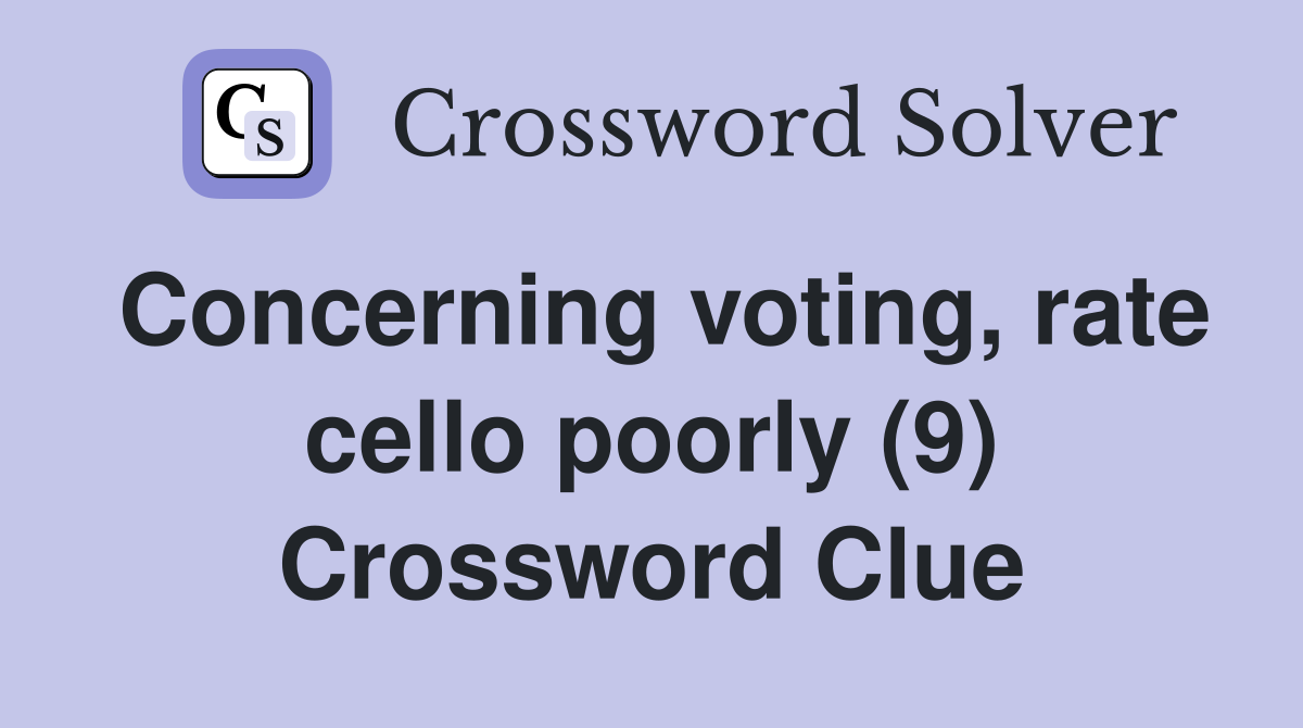 Concerning voting, rate cello poorly (9) Crossword Clue