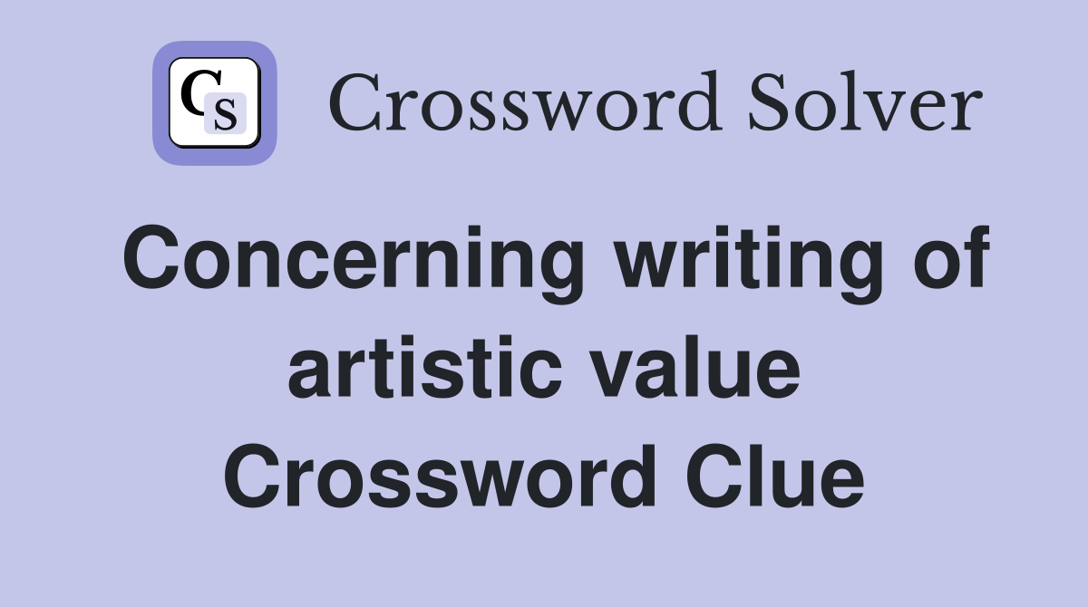 Concerning writing of artistic value Crossword Clue