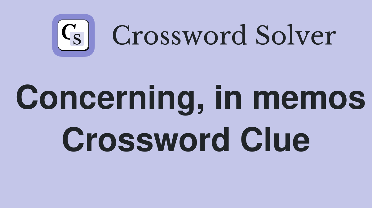 Concerning, in memos Crossword Clue