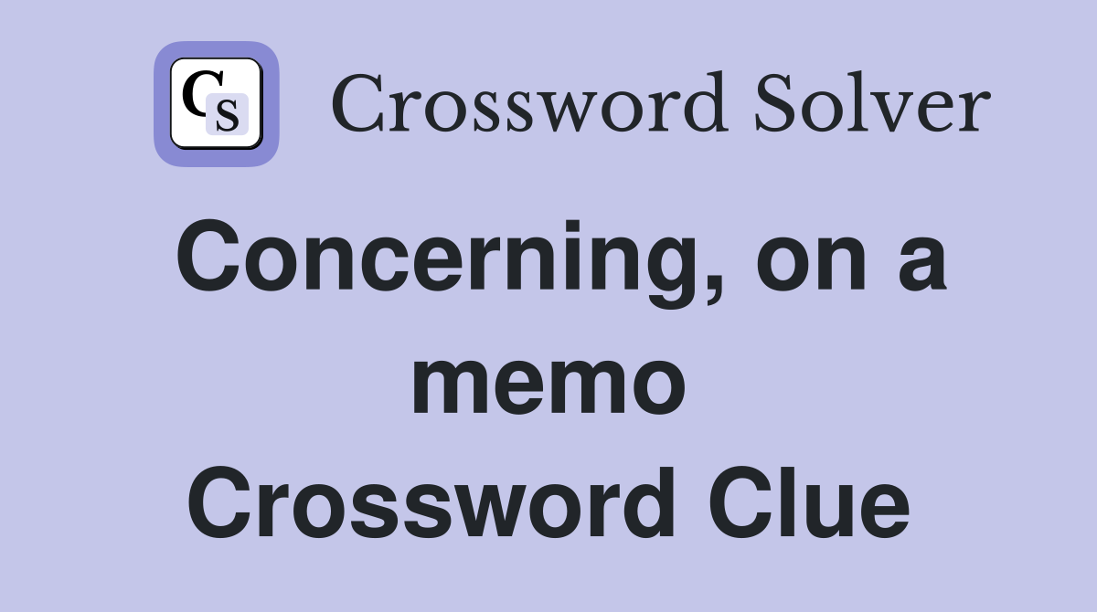 Concerning, on a memo Crossword Clue