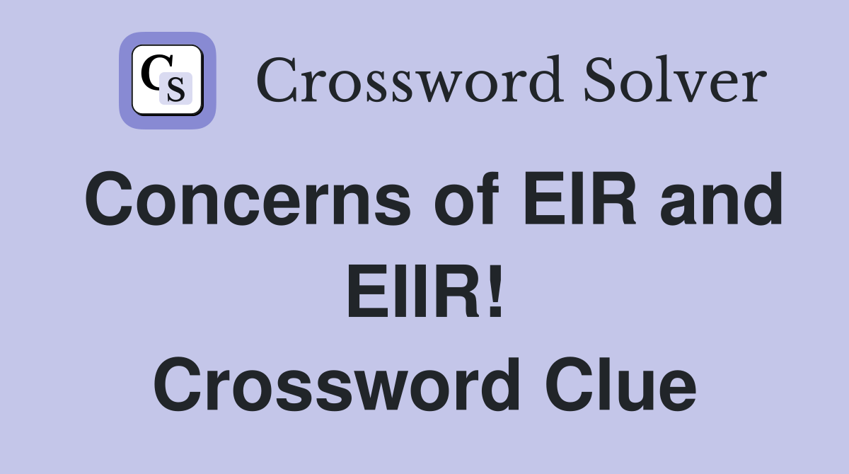 Concerns of EIR and EIIR! Crossword Clue