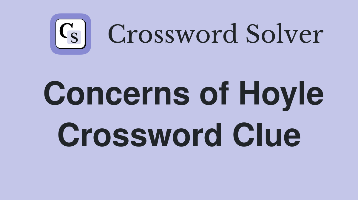 Concerns of Hoyle Crossword Clue