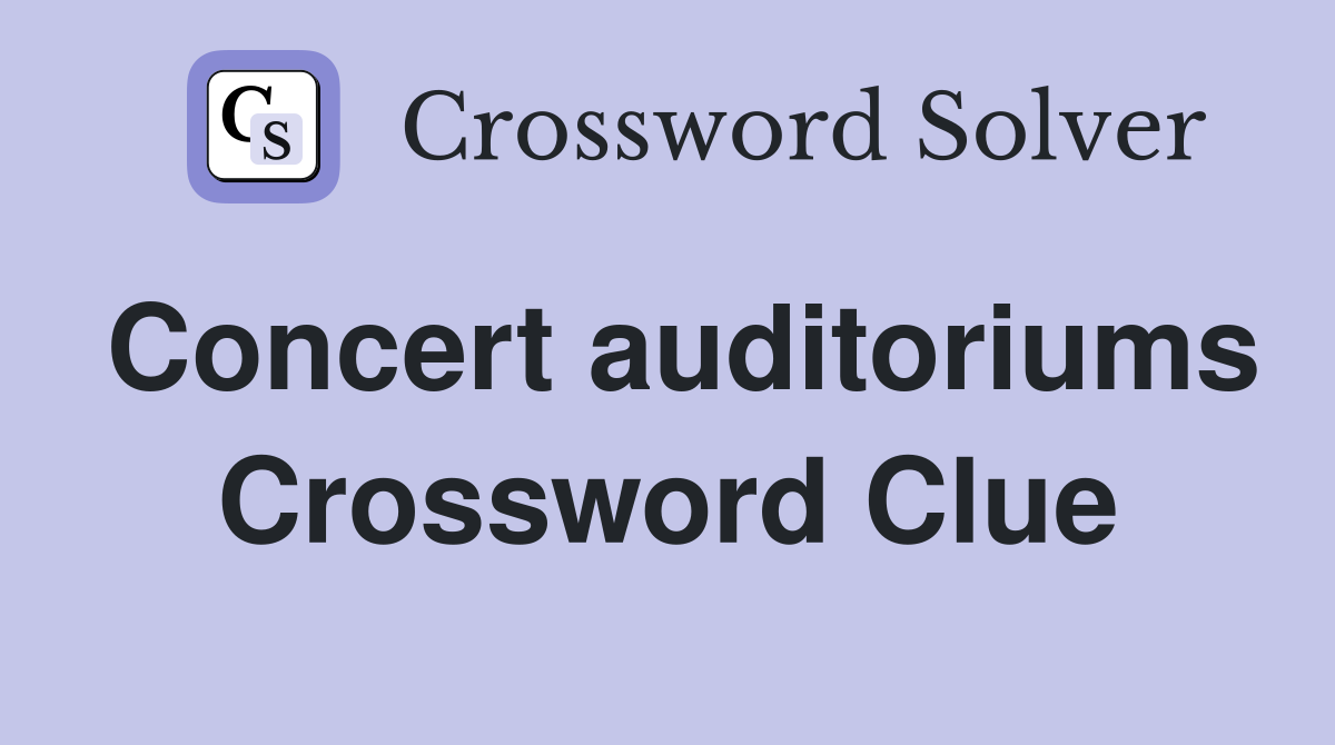 Concert auditoriums Crossword Clue