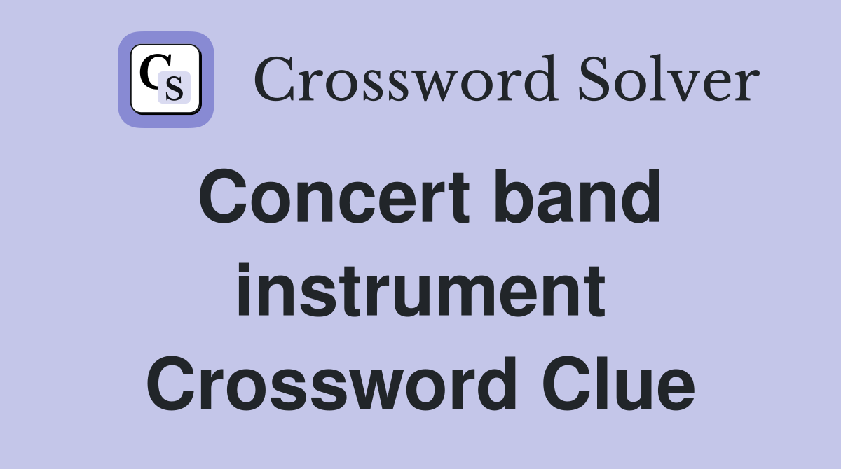 Concert band instrument Crossword Clue