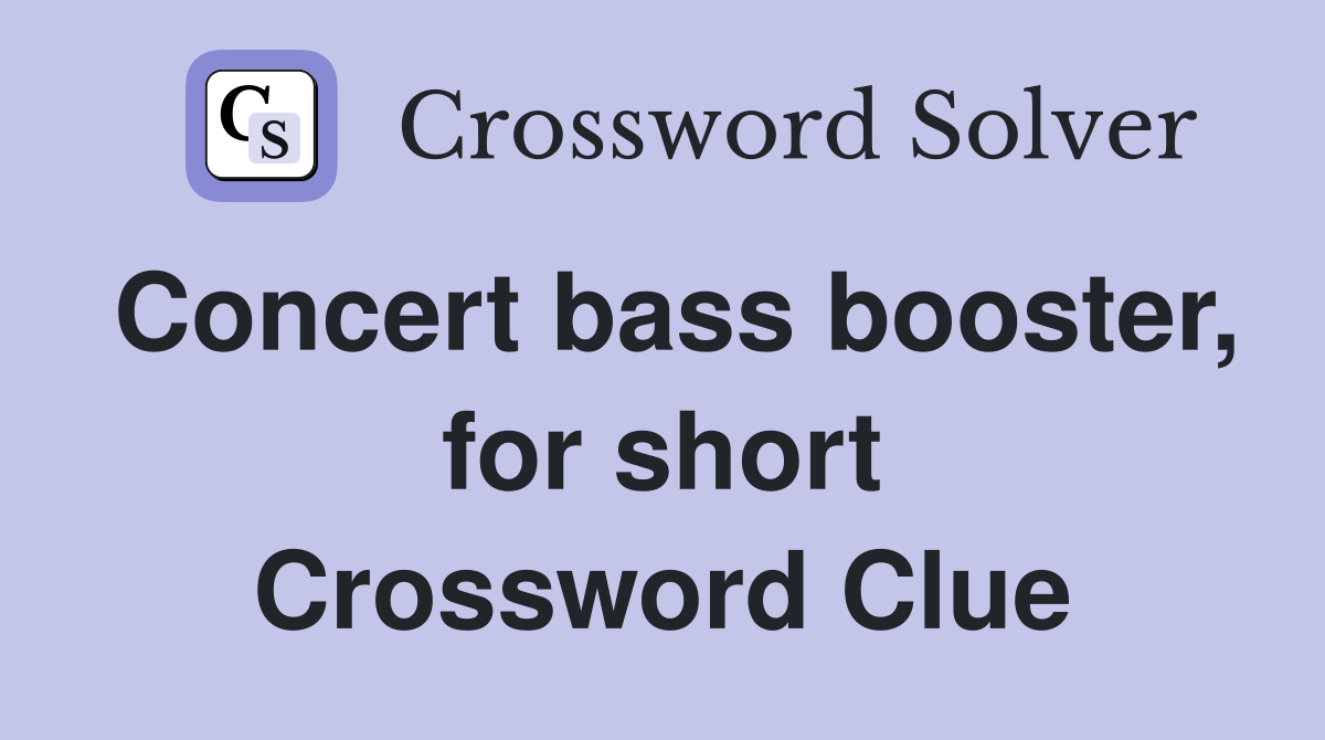 Concert bass booster, for short Crossword Clue