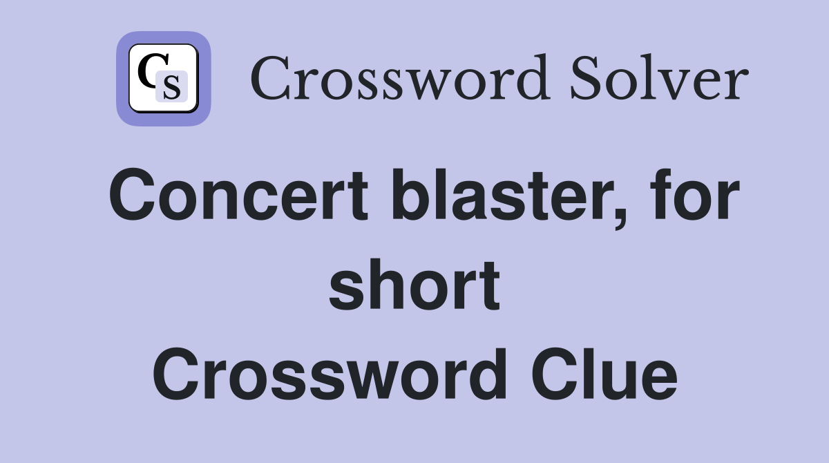 Concert blaster, for short Crossword Clue