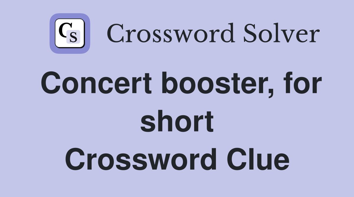 Concert booster, for short Crossword Clue
