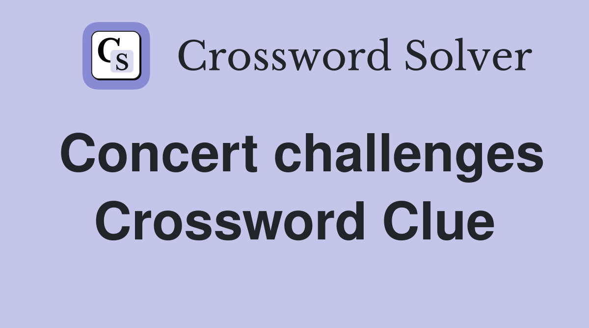 Concert challenges Crossword Clue