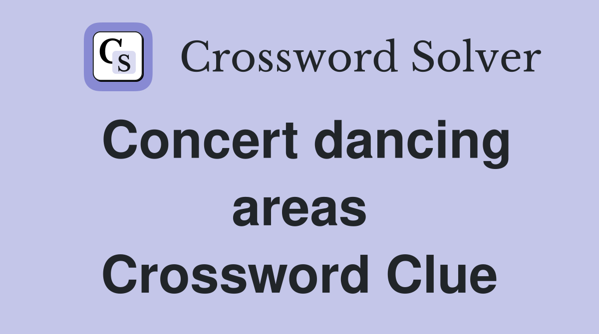 Concert dancing areas Crossword Clue