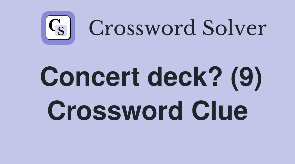 Concert deck? (9) Crossword Clue