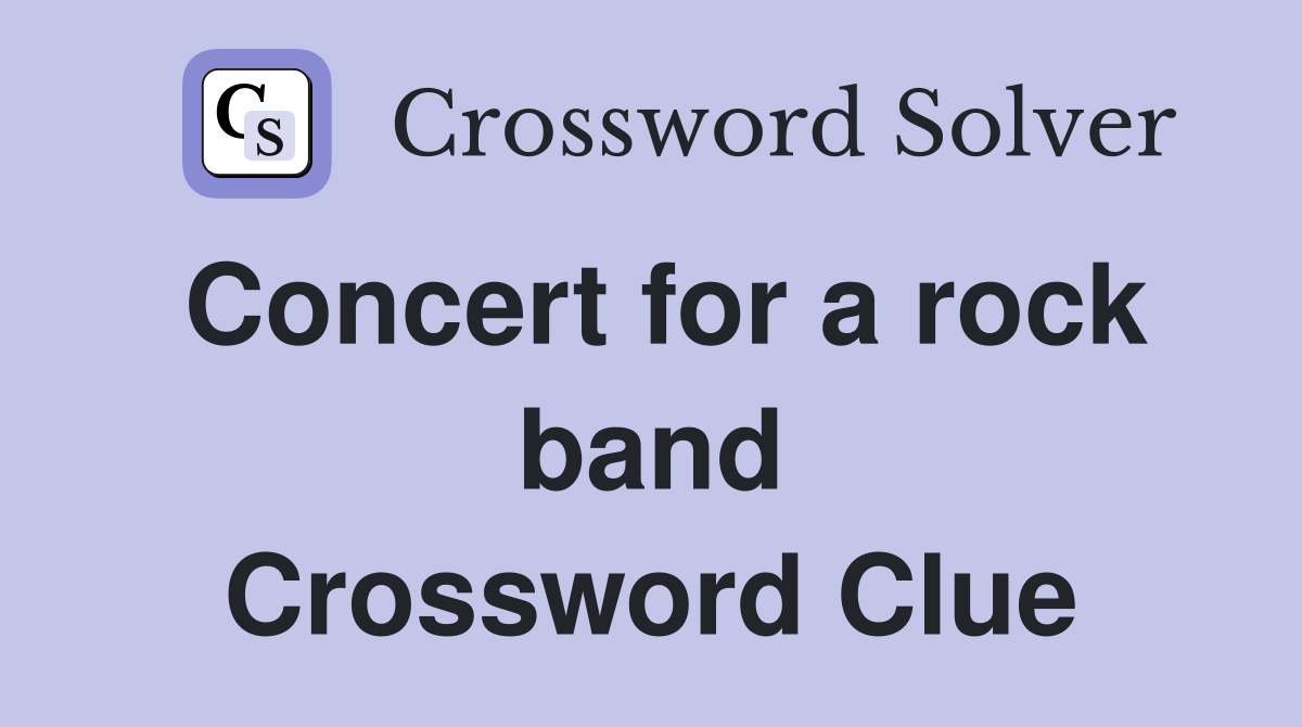 Concert for a rock band Crossword Clue