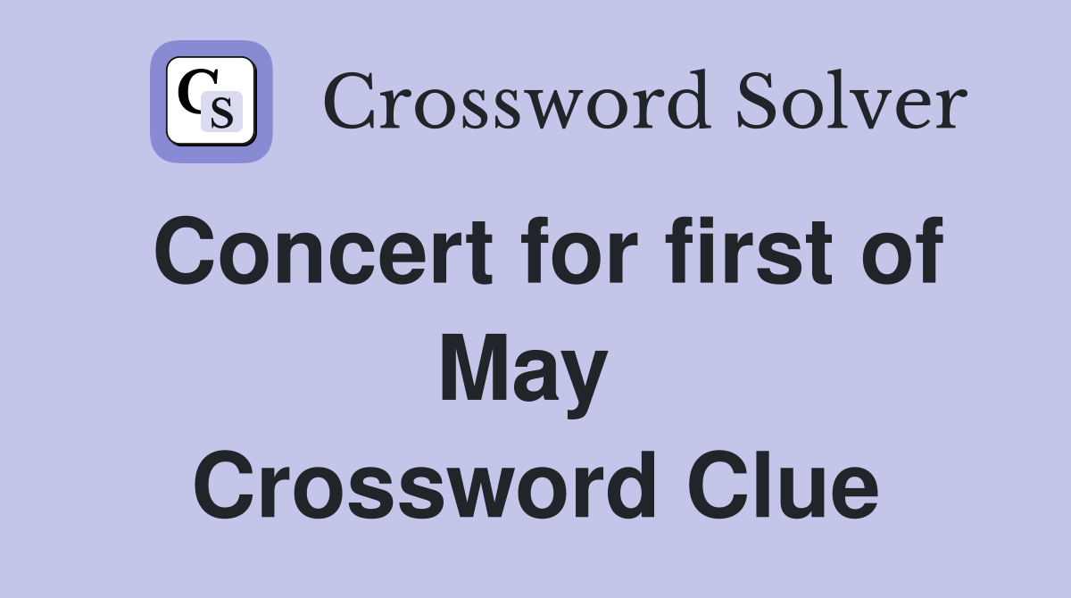 Concert for first of May  Crossword Clue