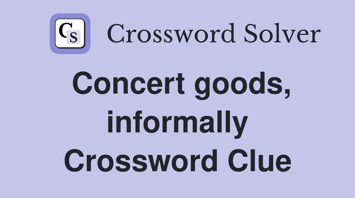 Concert goods, informally Crossword Clue