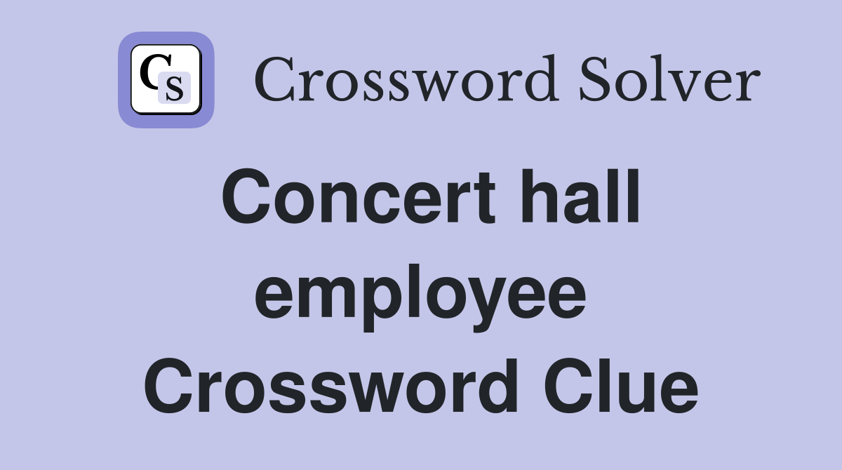 Concert hall employee Crossword Clue