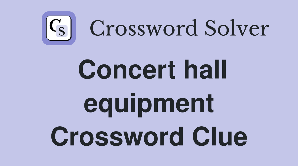 Concert hall equipment Crossword Clue