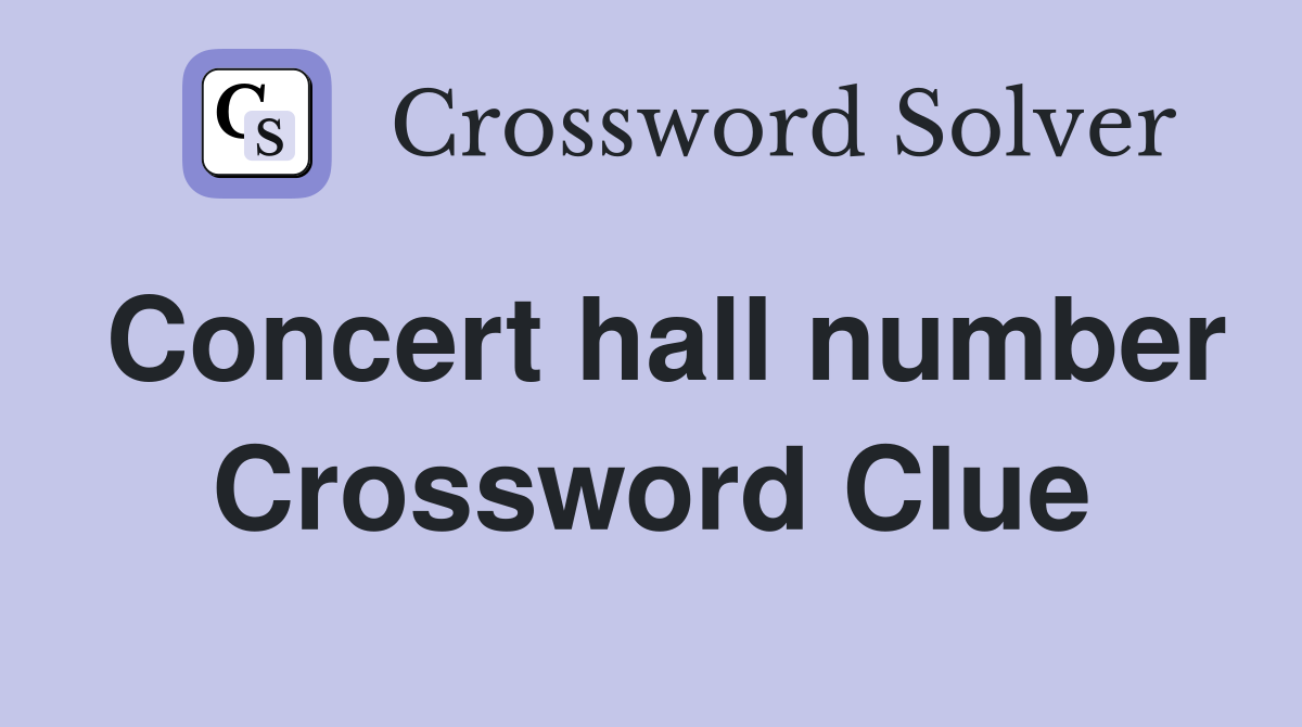 Concert hall number Crossword Clue