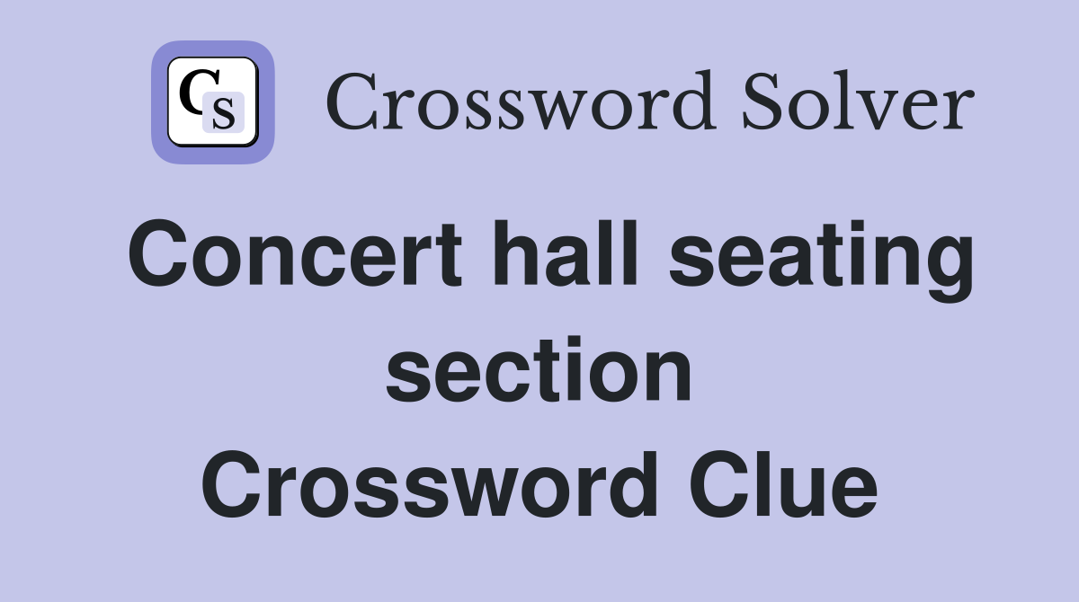 Concert hall seating section Crossword Clue