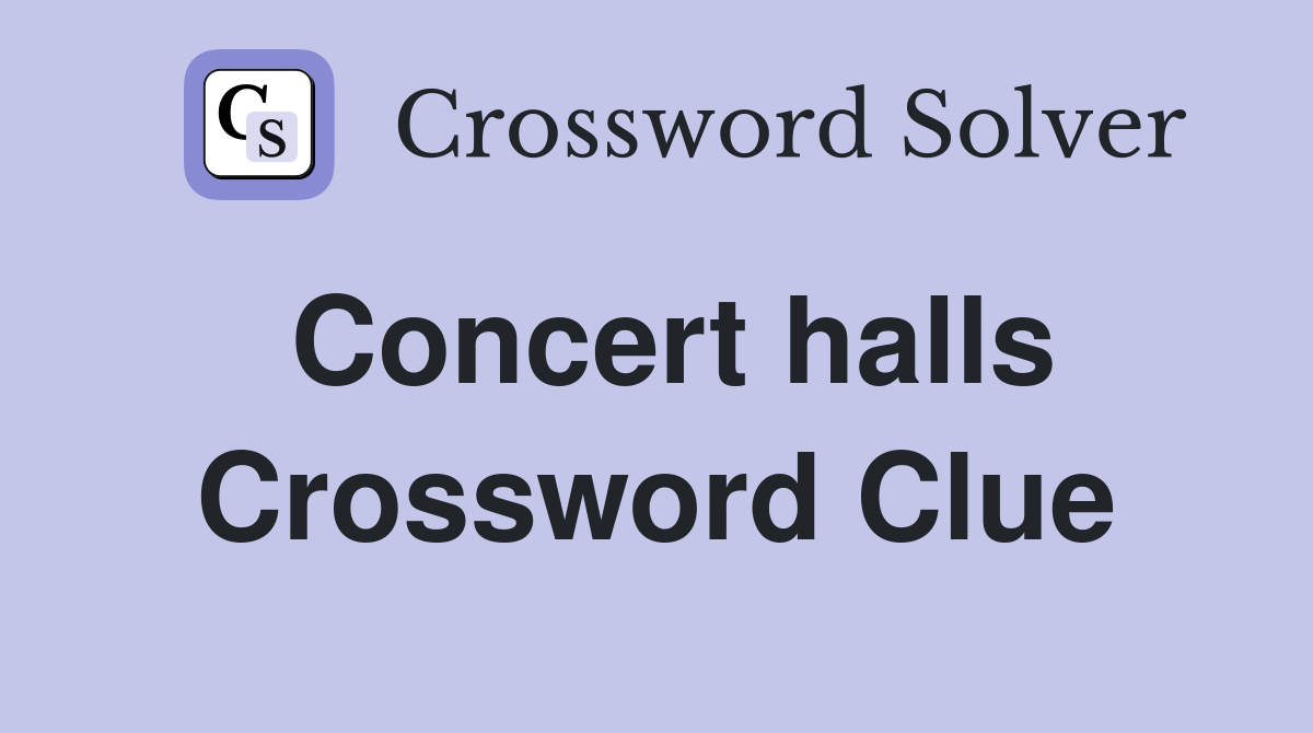 Concert halls Crossword Clue