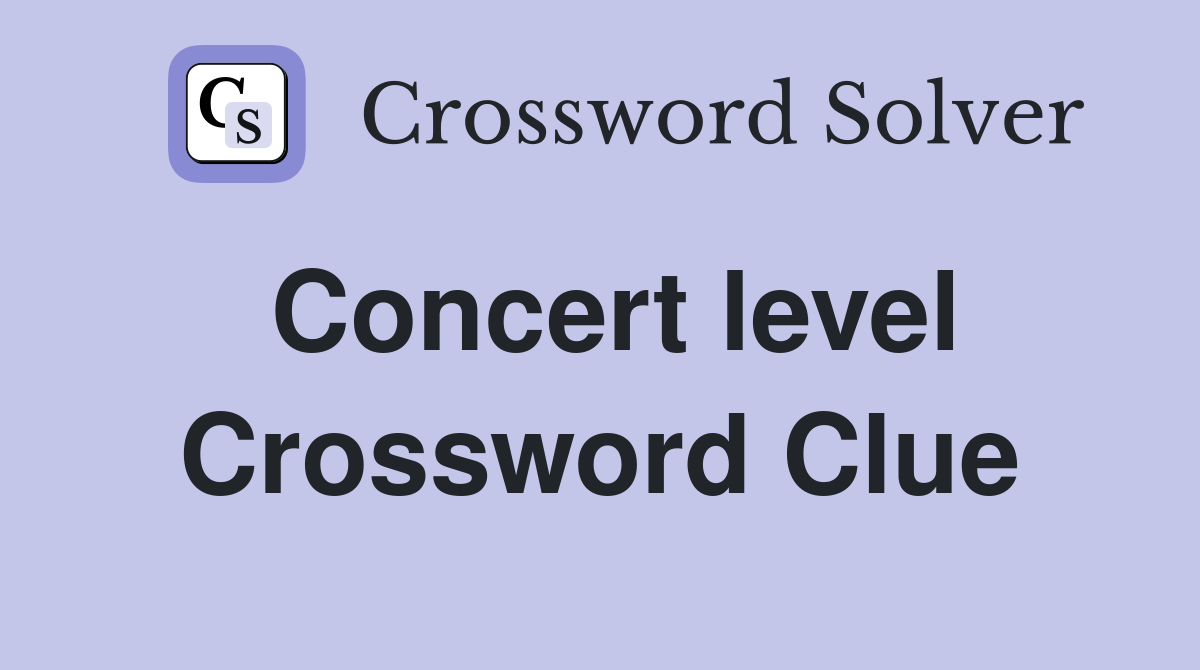 Concert level Crossword Clue