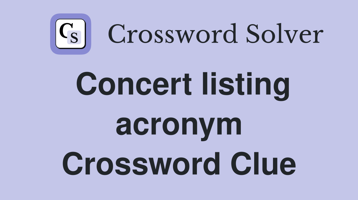 Concert listing acronym Crossword Clue