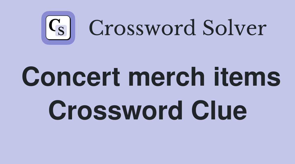 Concert merch items Crossword Clue