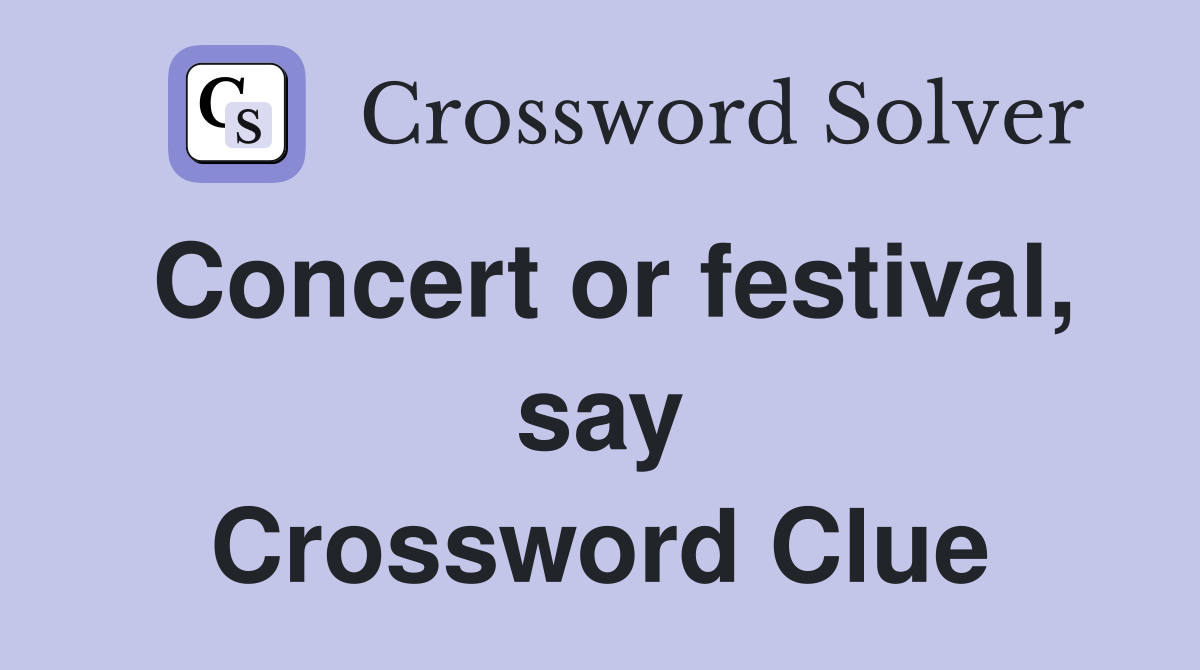 Concert or festival, say Crossword Clue