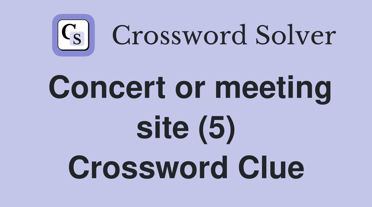 Concert or meeting site (5) Crossword Clue