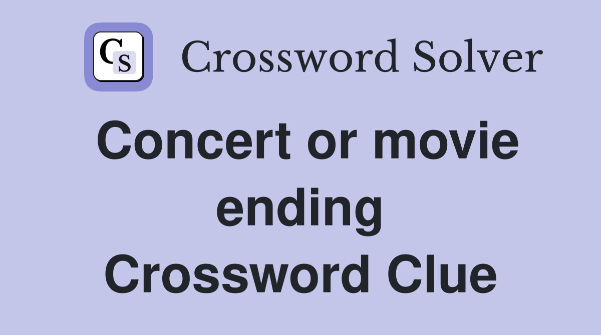 Concert or movie ending Crossword Clue